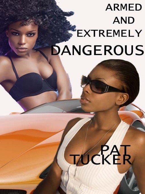 Title details for Armed and Extremely Dangerous by Pat Tucker - Available